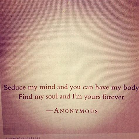 Check spelling or type a new query. Seduce my mind and find my soul. | Quotes, Beautiful quotes, Quotes to live by