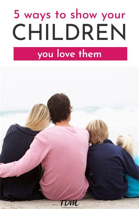 5 Ways To Show Your Children You Love Them Parenting Strong Willed