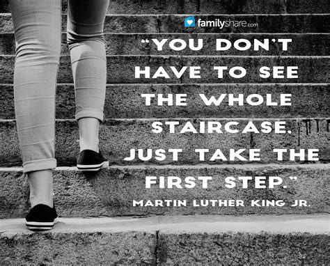 You Dont Have To See The Whole Staircase Just Take The First Step