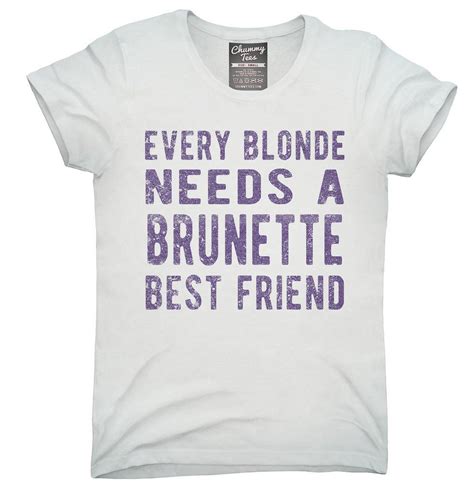 Every Blonde Needs A Brunette Best Friend T Shirt Hoodie Tank Top Best Friend Outfits