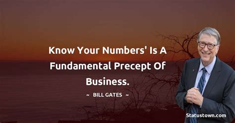 Know Your Numbers Is A Fundamental Precept Of Business Bill Gates