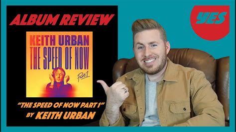 The Speed Of Now Part 1 By Keith Urban Album Review Yes Youtube
