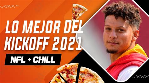 Lo Mejor Del Nfl Kickoff 2021 Nfl And Chill Youtube