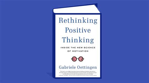 Rethinking Positive Thinking Inside The New Science Of Motivation