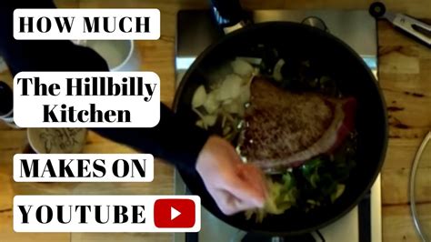 How Much Hillbilly Kitchen Makes On Youtube Youtube
