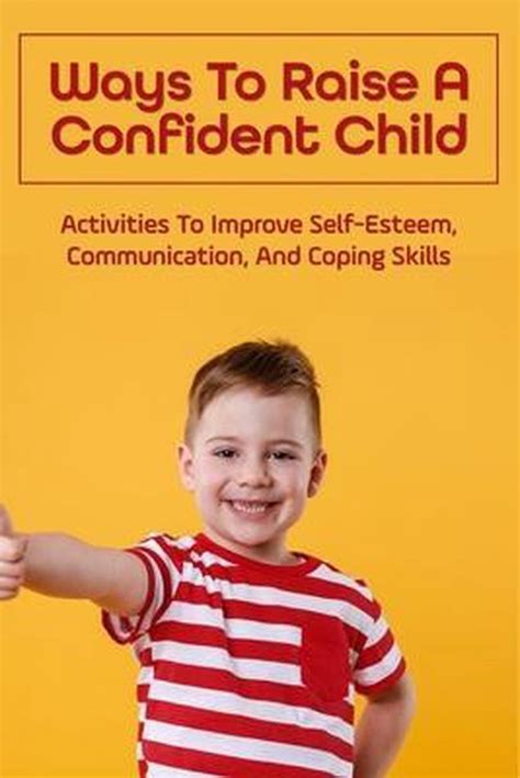 Ways To Raise A Confident Child Activities To Improve Self Esteem
