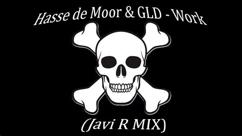 hasse de moor and gld work javi r mix youtube