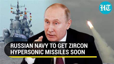 putin promises zircon hypersonic missiles to russian navy amid ukraine war hindustan times