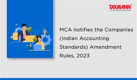 Mca Notifies The Companies Indian Accounting Standards Amendment Rules 2023
