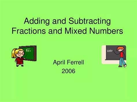 Ppt Adding And Subtracting Fractions And Mixed Numbers Powerpoint