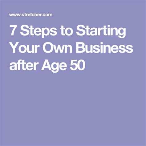 7 Steps To Starting Your Own Business After Age 50 Starting Your Own