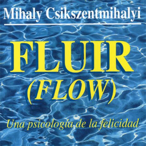 Significado De Flow Mihaly Csikszentmihalyi