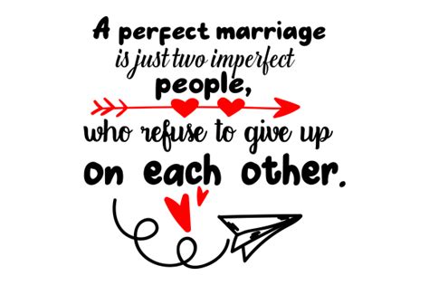 Pillow text reads a perfect marriage is just two imperfect people who refuse to give up on each othermakes a great gift for newlyweds and for wedding anniversaries. A Perfect Marriage is Just Two Imperfect People, Who ...