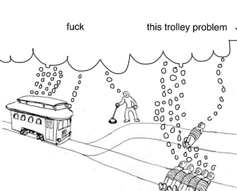 F This Trolley Problem The Trolley Problem Know Your Meme