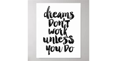 Dreams Dont Work Unless You Do Poster Zazzle