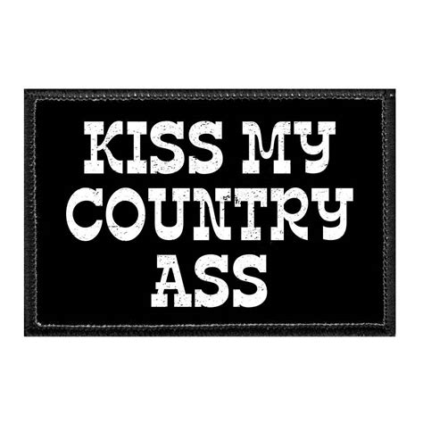 kiss my country ass removable patch pull patch removable patches that stick to your gear