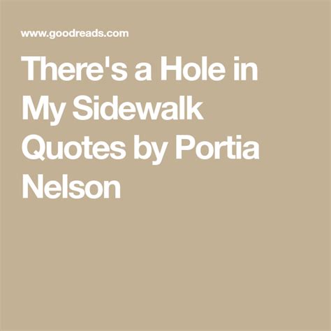 Theres A Hole In My Sidewalk Quotes By Portia Nelson Sidewalk Quotes