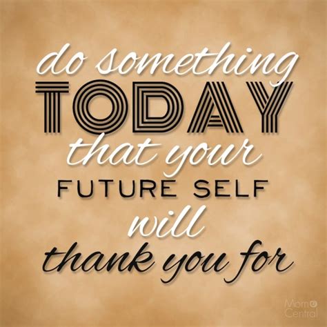 Albums 91 Pictures Do Something Today That Your Future Self Quotes Latest 092023