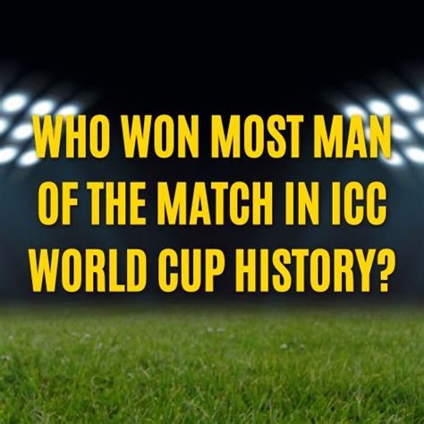 Who Won Most Man Of The Match In Icc World Cup History