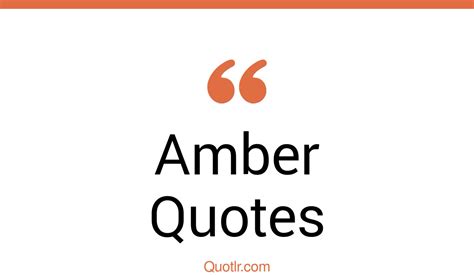 45 Genuine Amber Quotes That Will Unlock Your True Potential