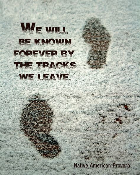 The Tracks We Leave Native American Proverb Lynda Apel Flickr