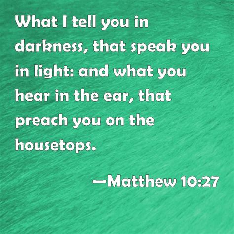Matthew 1027 What I Tell You In Darkness That Speak You In Light And