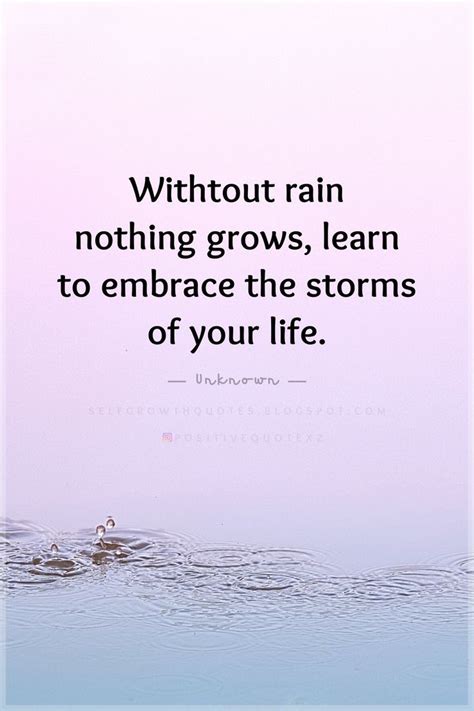 Without Rain Nothing Grows Learn To Embrace The Storms Of Your Life