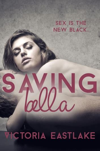 Saving Bella Sex Is The New Black Ebook By Victoria Eastlake Epub Book Rakuten Kobo United