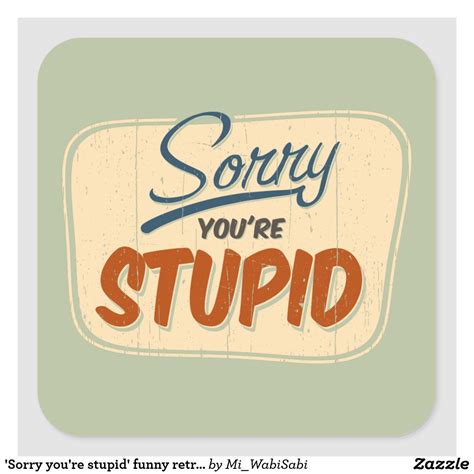 Sorry Youre Stupid Funny Retro Store Door Sign Square Sticker Zazzle In 2022 Vintage Tin
