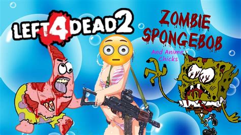 Left 4 Dead 2 Spongebob And Anime Chicks Youtube