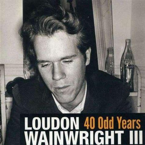 40 Odd Years Cd1 Loudon Wainwright Iii Mp3 Buy Full Tracklist