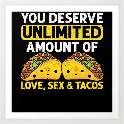 Unlimited Amount Of Love Sex Tacos Cinco De Mayo Art Print By Nao Society6