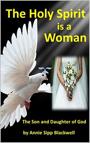 The Holy Spirit Is A Woman The Son And Daughter Of God Kindle Edition By Blackwell Annie