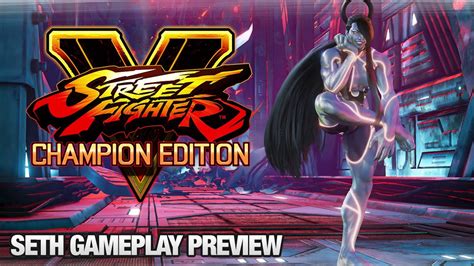 Street Fighter V Champion Edition Seth Gameplay Preview Youtube