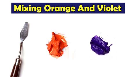 Mixing Orange And Violet What Color Make Orange And Violet Mix