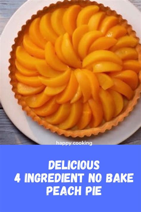 Delicious 4 Ingredient No Bake Peach Pie Fun Easy Recipes Peach Pie