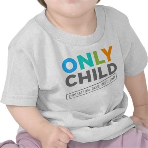Only Child Expiration Date Your Date Baby T Shirt Baby