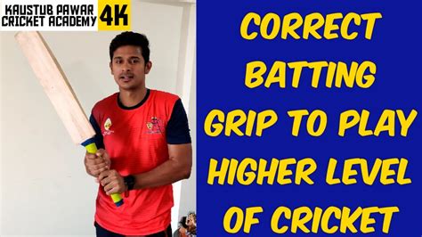 Batting Grip To Play Higher Level Of Cricket With Detailed Explanation