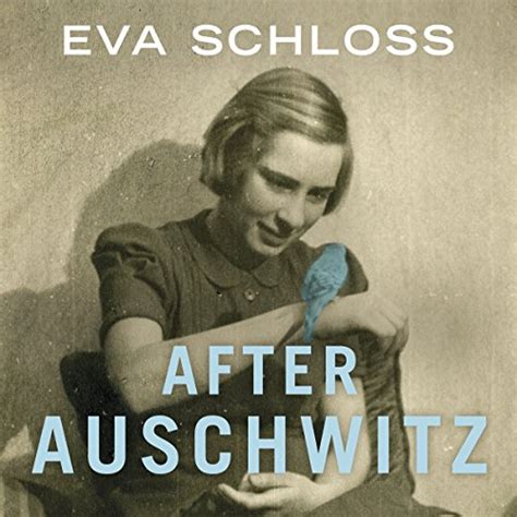 After Auschwitz A Story Of Heartbreak And Survival By The Stepsister Of Anne Frank Audio