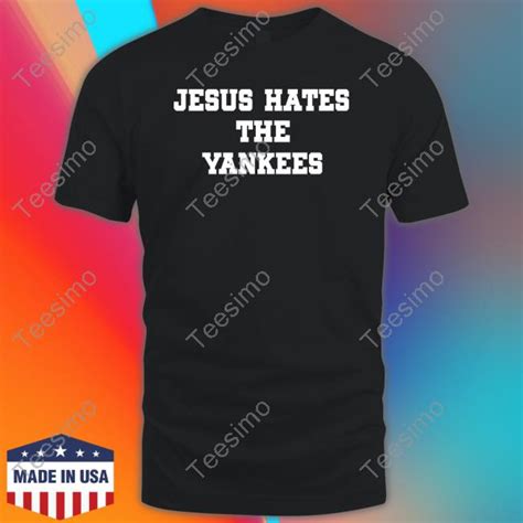 Jesus Hates The Yankees Tee Teesimo