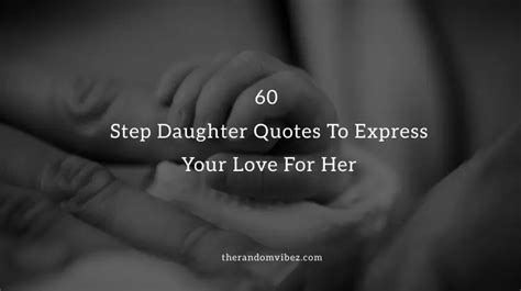 60 Step Daughter Quotes To Express Your Love For Her 2023
