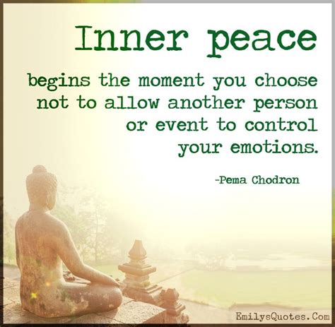 Inner Peace Begins The Moment You Choose Not To Allow Another Popular Inspirational Quotes At