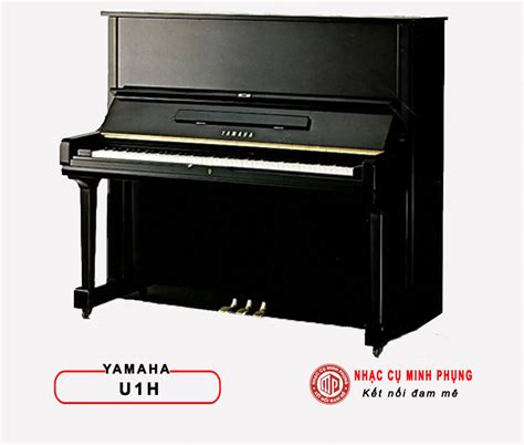 Đàn Piano Cơ Yamaha U1h Piano Cơ Chính Hãng Thế Giới Nhạc Cụ Minh Phụng