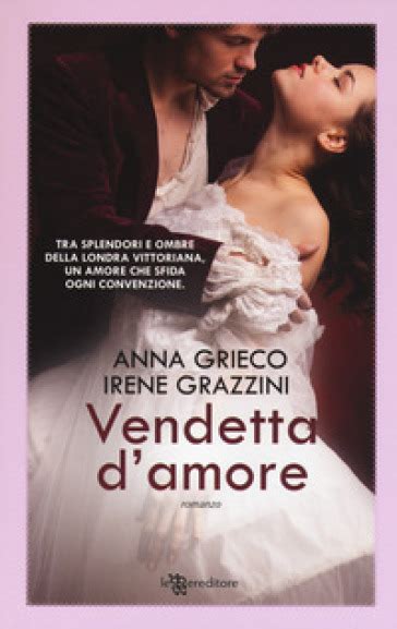 Vendetta Damore Anna Grieco Irene Grazzini Libro Mondadori Store