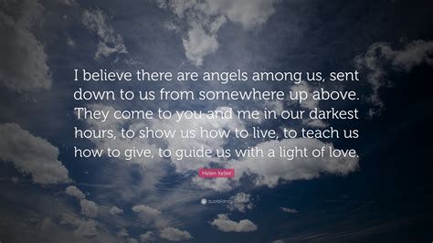 Helen Keller Quote I Believe There Are Angels Among Us Sent Down To