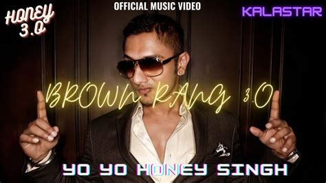 Yo Yo Honey Singh Brown Rang 30 Kalastar Official Music Video Sonakshi Sinha Kalastar