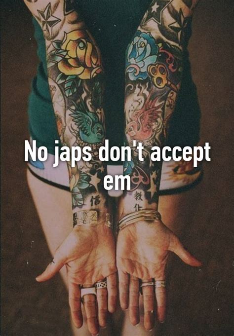 No Japs Dont Accept Em