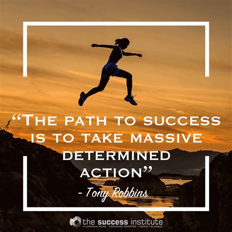 The Path To Success Is To Take Massive Determined Action The Success