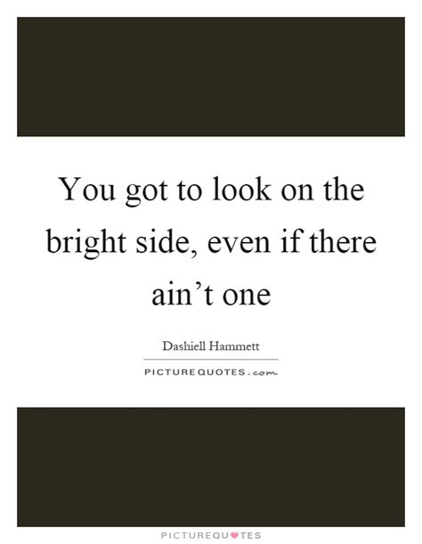Bright Side Quotes And Sayings Bright Side Picture Quotes