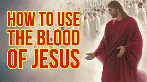 How To Use The Blood Of Jesus Plead And Apply Christ Blood Powerful
